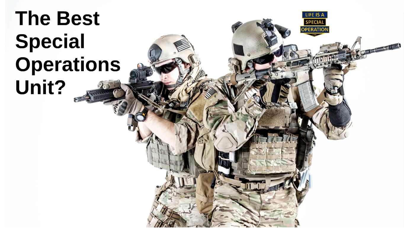 Which SOF Unit is the Best by Life is a Special Operation