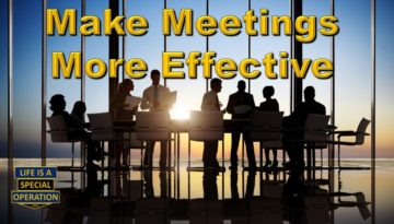 Make Meetings More Effective by Life is a Special Operation