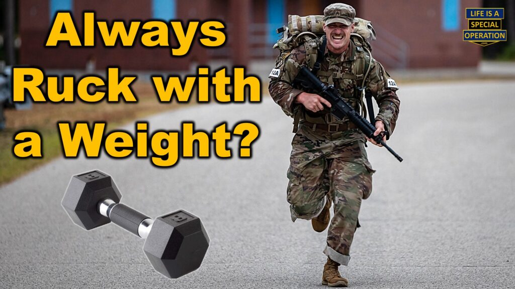 Always Ruck with a Weight by Life is a Special Operation