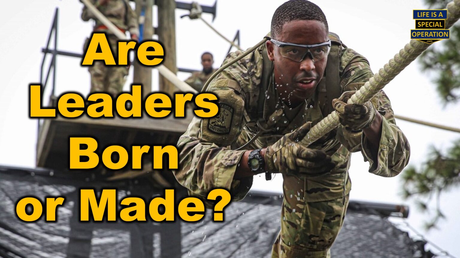 Are Leaders Born or Made by Life is a Special Operation